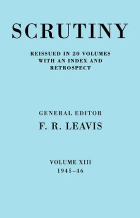 Scrutiny: A Quarterly Review vol. 13 1945-46 by F. R. Leavis 9780521067973