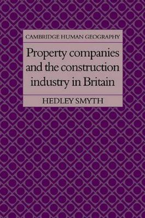 Property Companies and the Construction Industry in Britain by Hedley Smyth 9780521105859