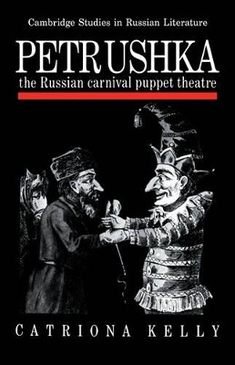 Petrushka: The Russian Carnival Puppet Theatre by Catriona Kelly 9780521108997