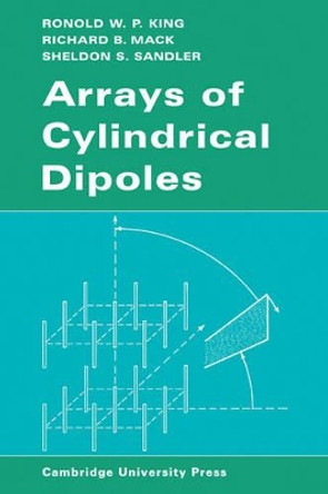 Arrays of Cylindrical Dipoles by R. W. P. King 9780521114851