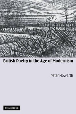 British Poetry in the Age of Modernism by Peter Howarth 9780521115759