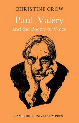 Paul Valery and Poetry of Voice by Christine M. Crow 9780521115827