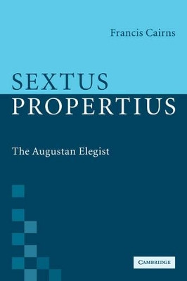 Sextus Propertius: The Augustan Elegist by Francis Cairns 9780521117708