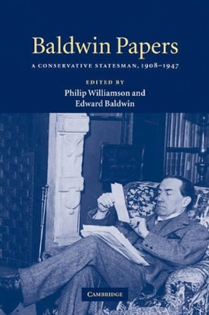 Baldwin Papers: A Conservative Statesman, 1908-1947 by Philip Williamson 9780521118477