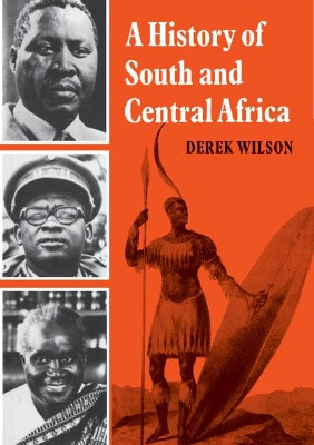 A History of South and Central Africa by Derek Wilson 9780521205597