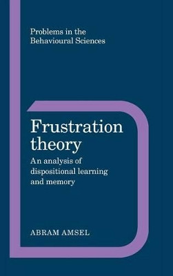 Frustration Theory: An Analysis of Dispositional Learning and Memory by Abram Amsel 9780521247849