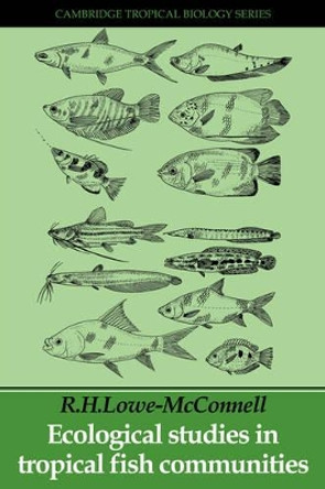 Ecological Studies in Tropical Fish Communities by R. H. Lowe-McConnell 9780521280648