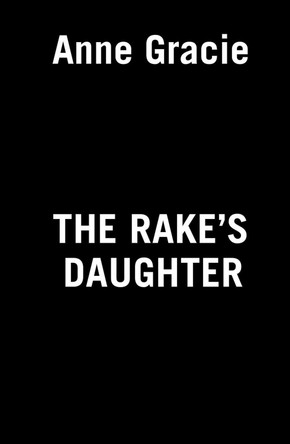 The Rake's Daughter by Anne Gracie