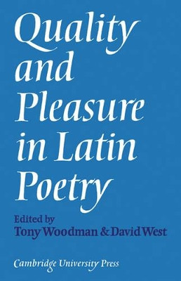 Quality and Pleasure in Latin Poetry by Tony Woodman 9780521135764