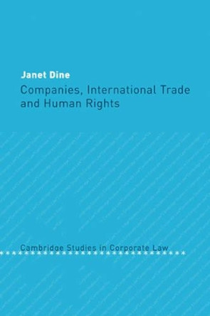 Companies, International Trade and Human Rights by Janet Dine 9780521141826