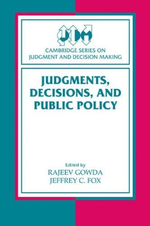 Judgments, Decisions, and Public Policy by Rajeev M. V. Gowda 9780521179959