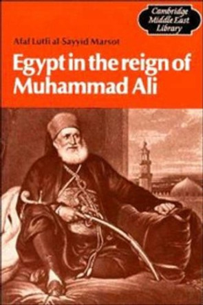 Egypt in the Reign of Muhammad Ali by Afaf Lutfi Al-Sayyid Marsot 9780521289689