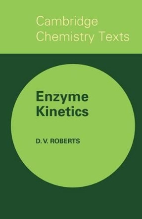 Enzyme Kinetics by D. V. Roberts 9780521290807