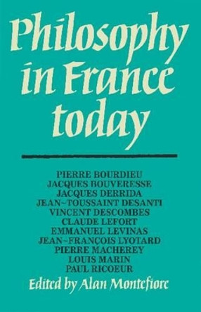 Philosophy in France Today by Alan Montefiore 9780521296731