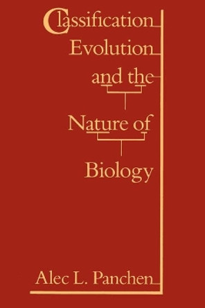 Classification, Evolution, and the Nature of Biology by Alec L. Panchen 9780521315784