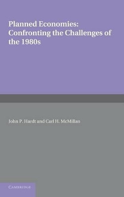 Planned Economies: Confronting the Challenges of the 1980s by John P. Hardt 9780521344616