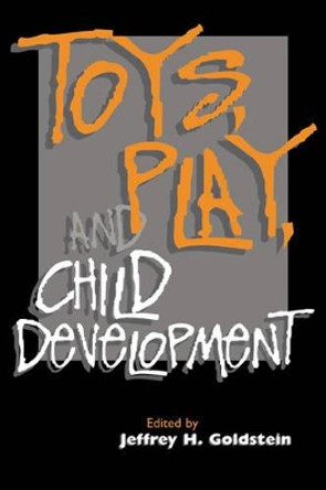 Toys, Play, and Child Development by Jeffrey H. Goldstein 9780521455640