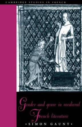 Gender and Genre in Medieval French Literature by Simon Gaunt 9780521464949