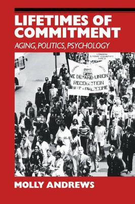 Lifetimes of Commitment: Ageing, Politics, Psychology by Professor Molly Andrews 9780521422499