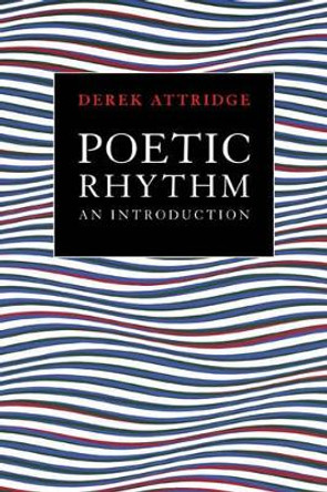 Poetic Rhythm: An Introduction by Derek Attridge 9780521423694