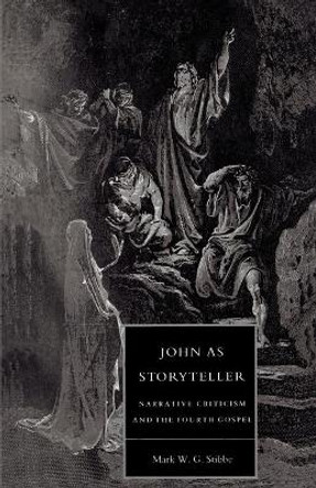 John as Storyteller: Narrative Criticism and the Fourth Gospel by Revd Mark W. G. Stibbe 9780521477659