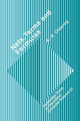Nets, Terms and Formulas: Three Views of Concurrent Processes and their Relationship by E. -R. Olderog 9780521400442