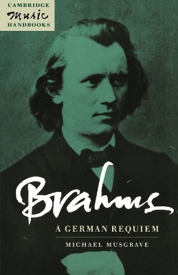 Brahms: A German Requiem by Michael Musgrave 9780521409957