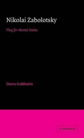 Nikolai Zabolotsky: Play for Mortal Stakes by Darra Goldstein 9780521418966