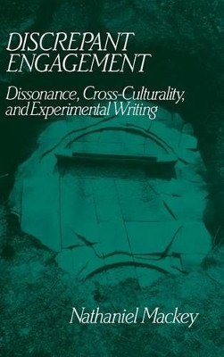 Discrepant Engagement: Dissonance, Cross-Culturality and Experimental Writing by Nathaniel Mackey 9780521444538