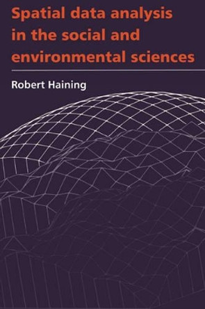 Spatial Data Analysis in the Social and Environmental Sciences by Robert Haining 9780521448666