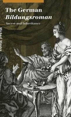 The German Bildungsroman: Incest and Inheritance by Michael Minden 9780521495738