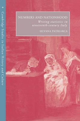 Numbers and Nationhood: Writing Statistics in Nineteenth-Century Italy by Silvana Patriarca 9780521522601