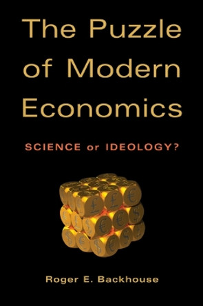 The Puzzle of Modern Economics: Science or Ideology? by Professor Roger E. Backhouse 9780521532617 The Puzzle of Modern Economics: Science or Ideology? by Professor Roger E. Backhouse 9780521532617