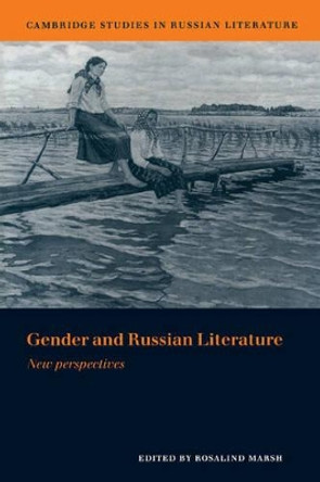 Gender and Russian Literature: New Perspectives by Rosalind J. Marsh 9780521552585
