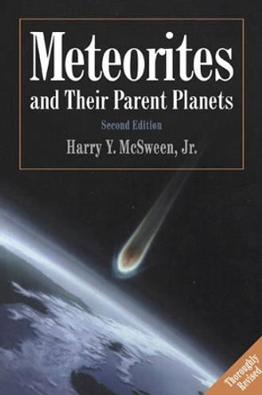 Meteorites and their Parent Planets by Harry Y. McSween, Jr. 9780521587518 Meteorites and their Parent Planets by Harry Y. McSween, Jr. 9780521587518