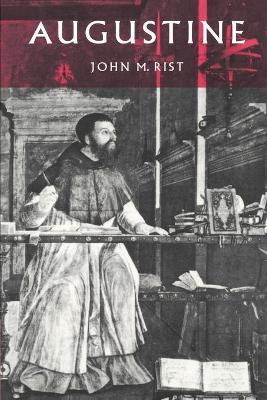 Augustine: Ancient Thought Baptized by John M. Rist 9780521589529