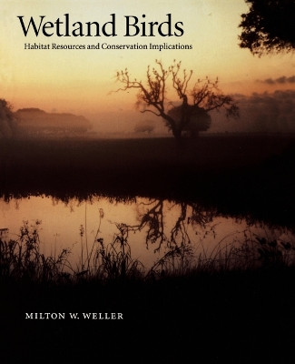 Wetland Birds: Habitat Resources and Conservation Implications by Milton W. Weller 9780521633628