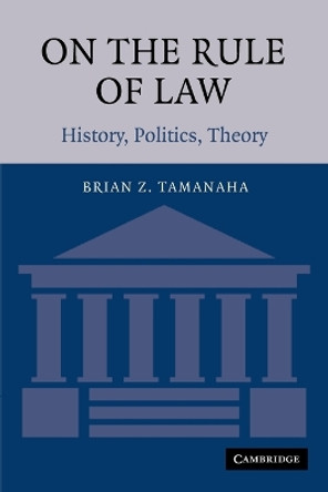 On the Rule of Law: History, Politics, Theory by Brian Z. Tamanaha 9780521604659
