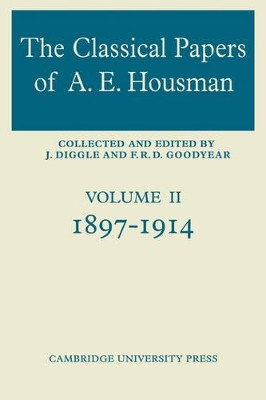 The Classical Papers of A. E. Housman: Volume 1: 1882-1897 by F. R. D. Goodyear 9780521606943