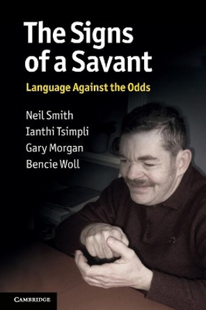 The Signs of a Savant: Language Against the Odds by Neil Smith 9780521617697