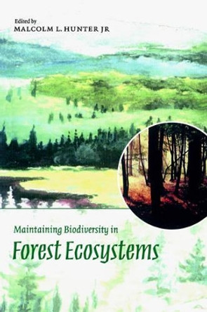 Maintaining Biodiversity in Forest Ecosystems by Malcolm L. Hunter 9780521637688