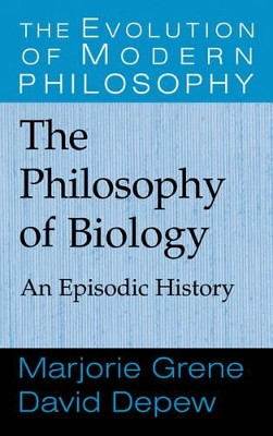The Philosophy of Biology: An Episodic History by David J. Depew 9780521643719