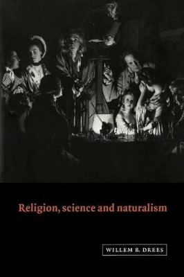 Religion, Science and Naturalism by Willem B. Drees 9780521645621