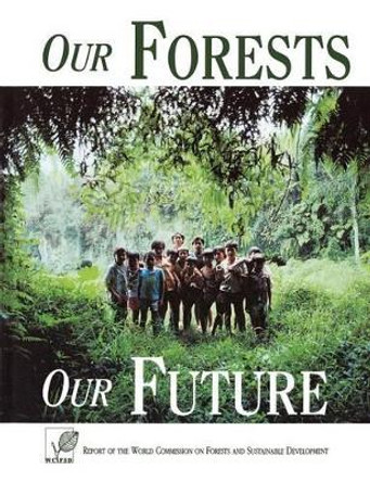 Our Forests, Our Future by World Commission on Forestry and Sustainable Development 9780521669566