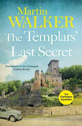 The Templars' Last Secret: The Dordogne Mysteries 10 by Martin Walker