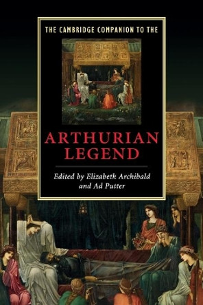The Cambridge Companion to the Arthurian Legend by Elizabeth Archibald 9780521677882