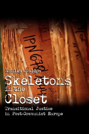 Skeletons in the Closet: Transitional Justice in Post-Communist Europe by Monika Nalepa 9780521735506