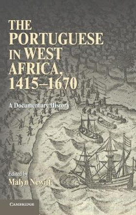 The Portuguese in West Africa, 1415-1670: A Documentary History by Professor Malyn Newitt 9780521768948
