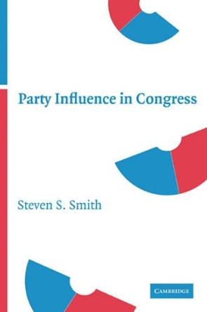 Party Influence in Congress by Steven S. Smith 9780521703871