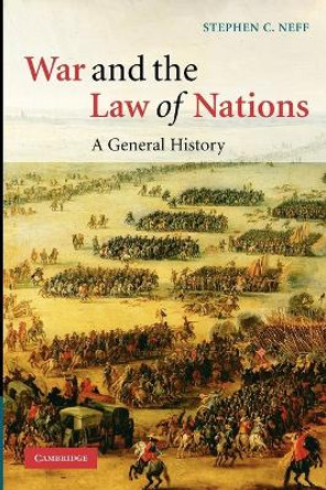 War and the Law of Nations: A General History by Stephen C. Neff 9780521729628